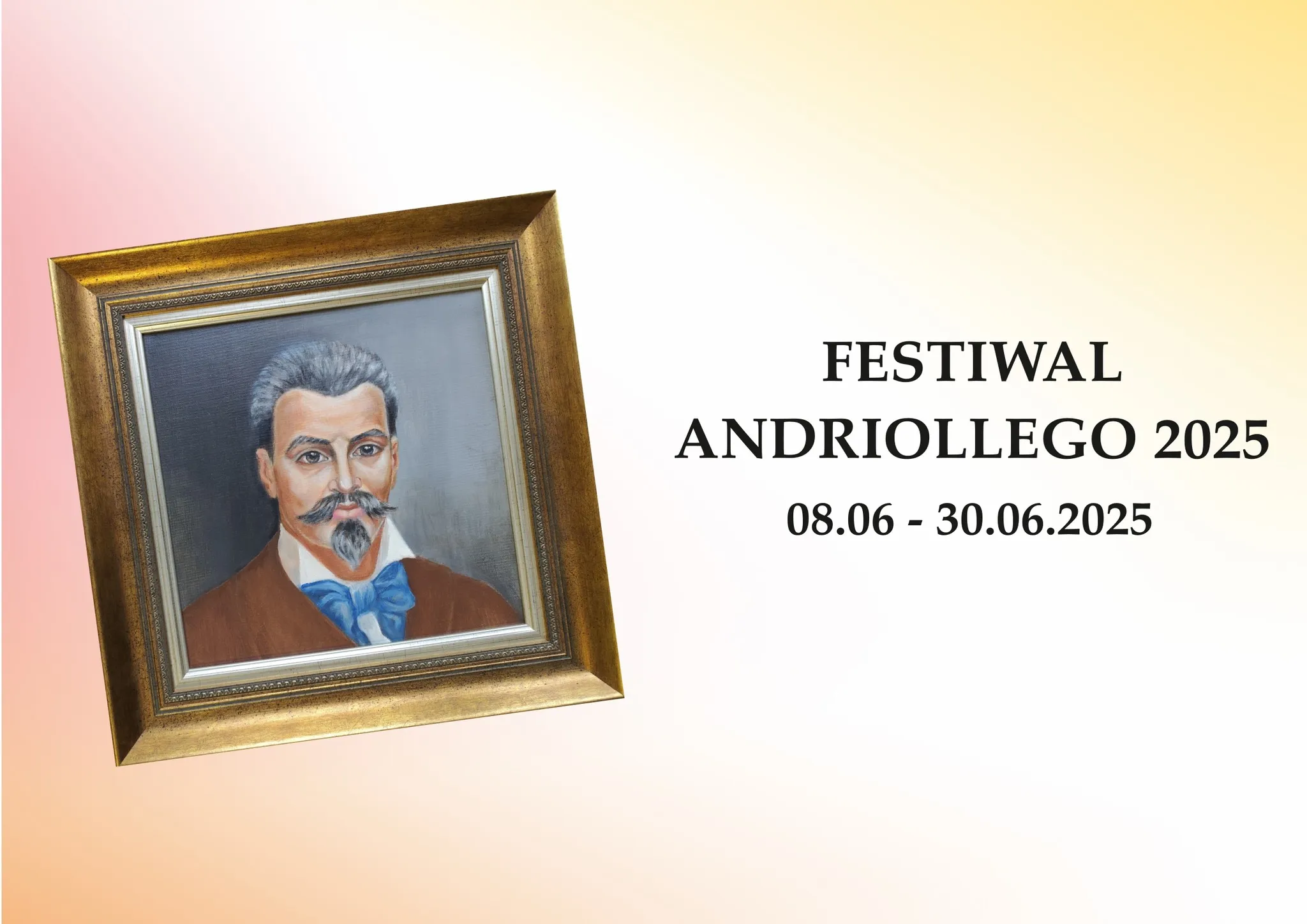 Portret mężczyzny z siwymi włosami i wąsami w złotej ramie obok napisu „Festiwal Andriollego 2025 08.06 - 30.06.2025”.