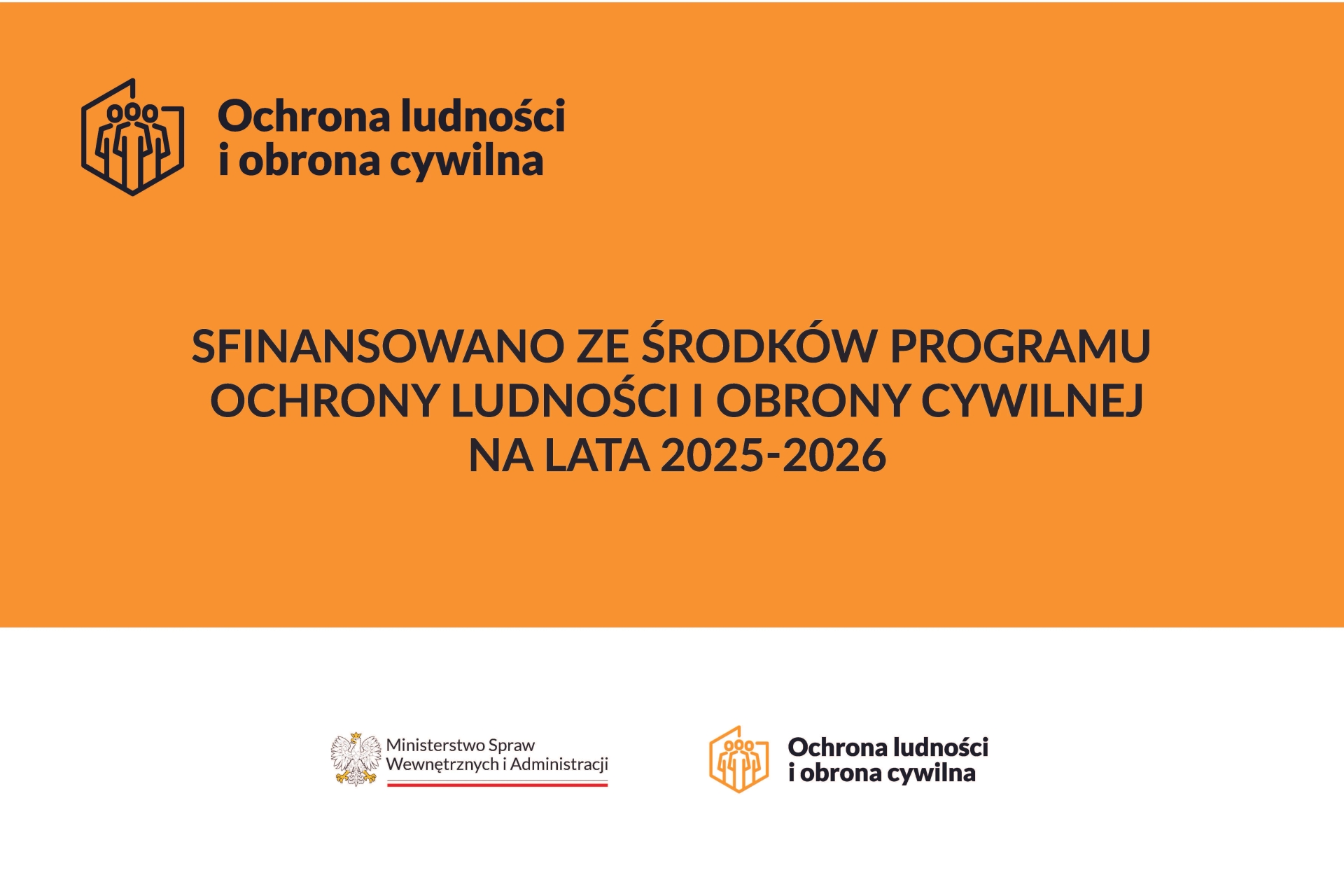 Kliknięcie powiększy obraz. Pomarańczowe tło z czarnym napisem o dofinansowaniu programu ochrony ludności i obrony cywilnej na lata 2025-2026, z logo trzech stylizowanych postaci oraz emblematem Ministerstwa Spraw Wewnętrznych i Administracji na białym pasku u dołu.