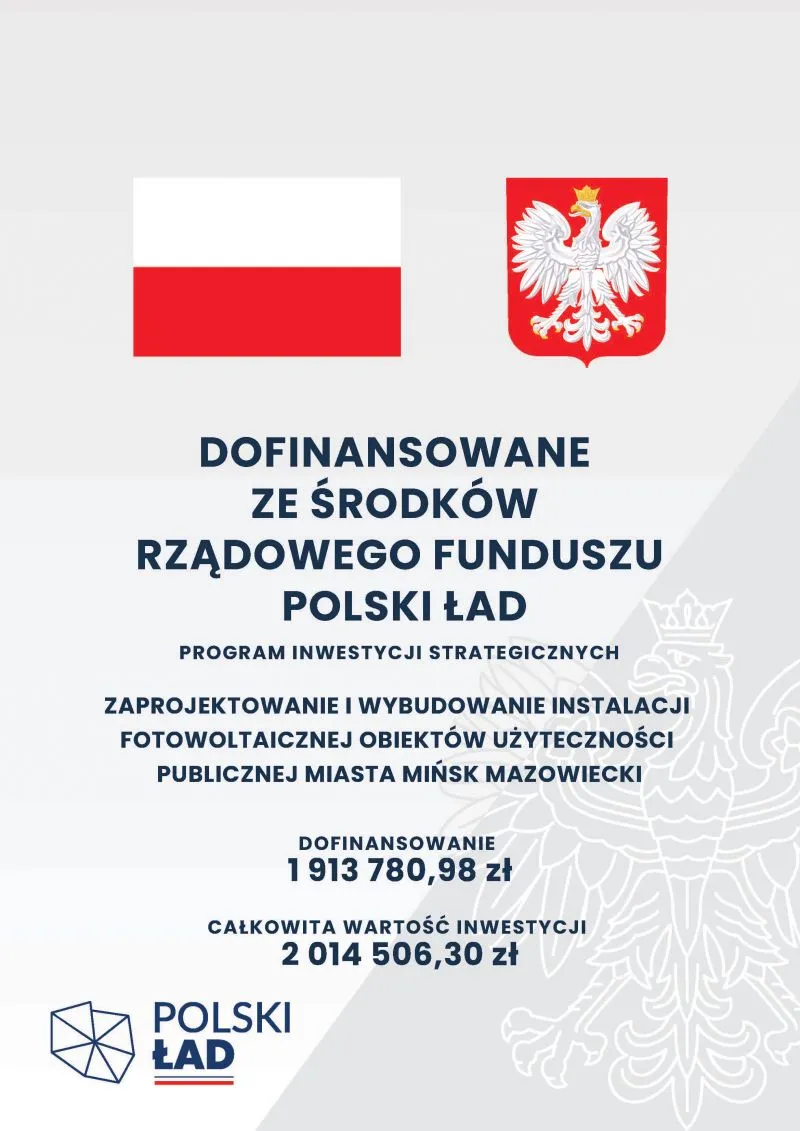 Kliknięcie powiększy obraz. Flaga Polski i godło Polski nad tekstem informującym o dofinansowaniu rządowego funduszu Polski Ład na projekt instalacji fotowoltaicznej w Mińsku Mazowieckim wraz z kwotami dofinansowania i całkowitej wartości inwestycji.