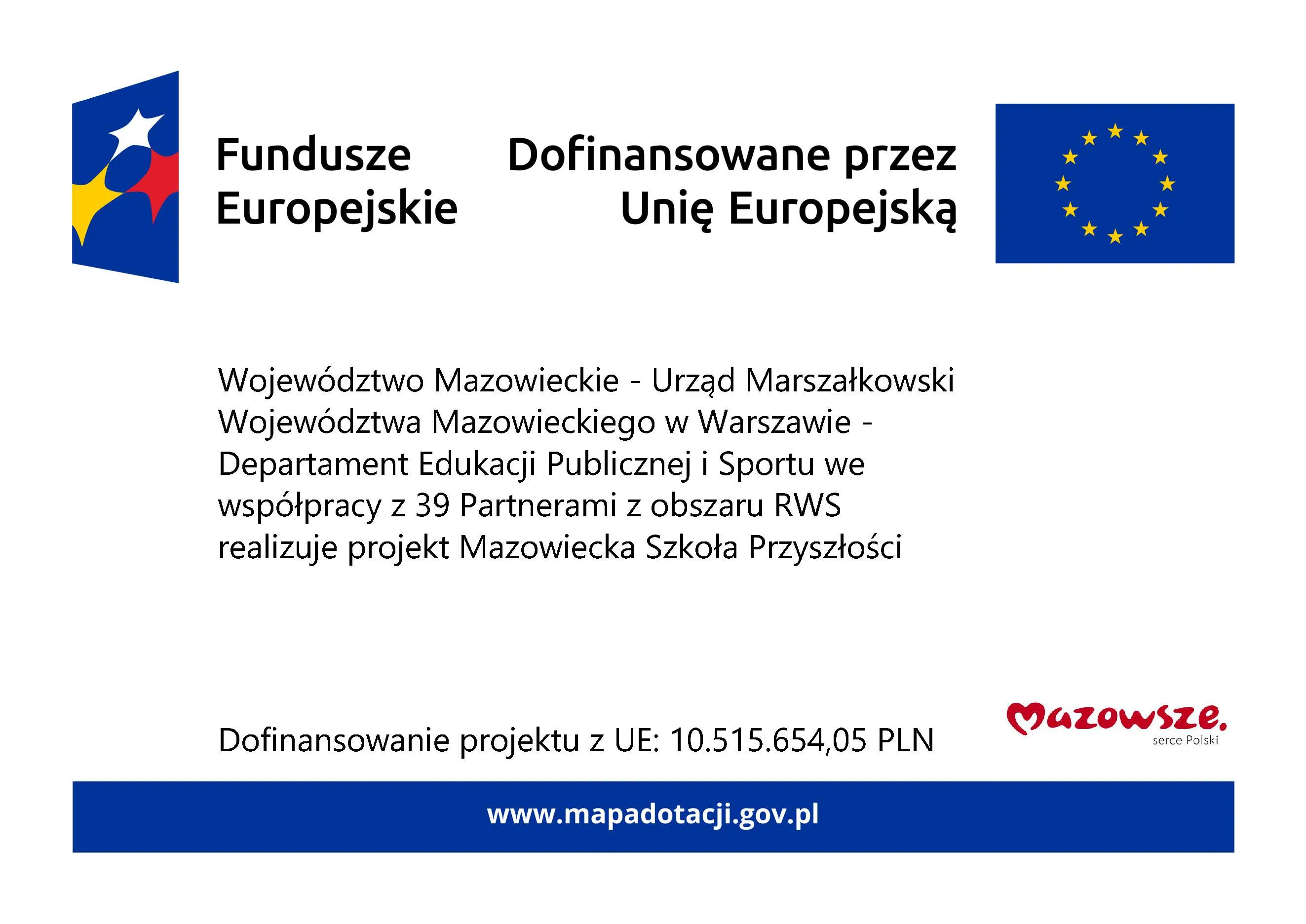 Kliknięcie powiększy obraz. Logotypy Funduszy Europejskich i Unii Europejskiej oraz tekst informujący o dofinansowaniu projektu Mazowiecka Szkoła Przyszłości przez województwo mazowieckie i Unię Europejską kwotą 10 515 654,05 PLN.