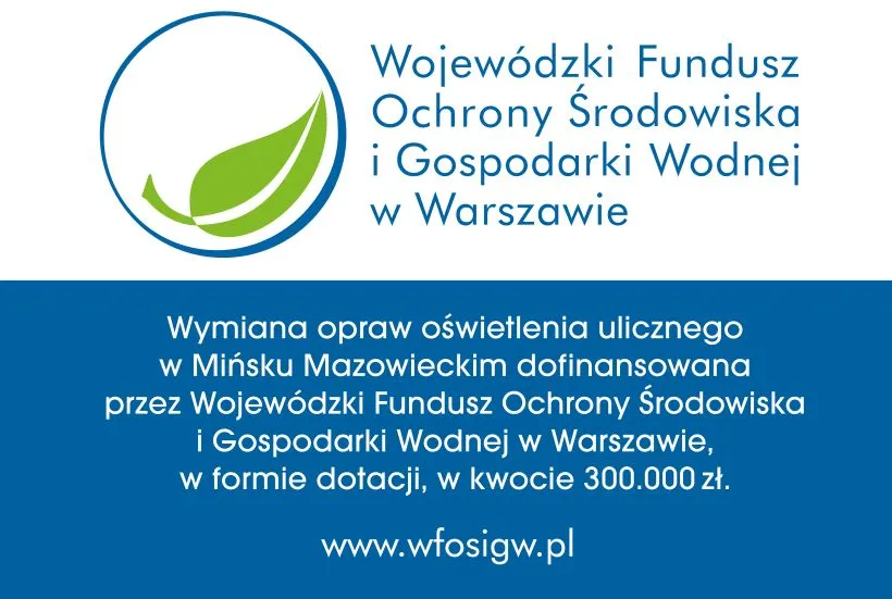 Kliknięcie powiększy obraz. Logo zielonego liścia w okręgu oraz napis dotyczący dofinansowania wymiany oświetlenia ulicznego w Mińsku Mazowieckim przez Wojewódzki Fundusz Ochrony Środowiska i Gospodarki Wodnej w Warszawie.