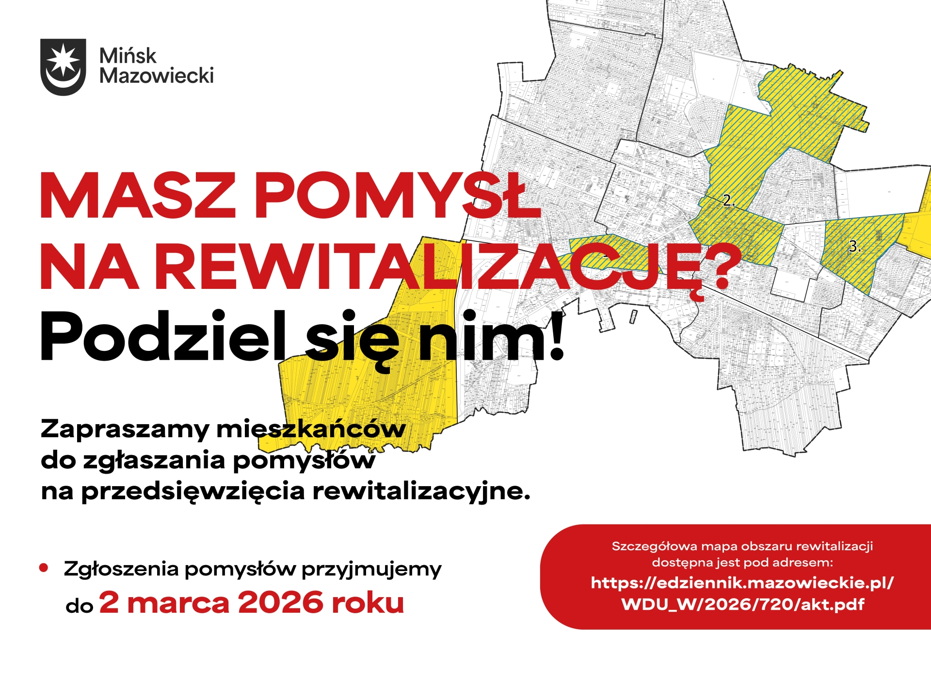 Kliknięcie powiększy obraz. Plakat na białym tle z logotypem Mińska Mazowieckiego w lewym górnym rogu. Po lewej duże czerwone i czarne hasło. Po prawej czarno-biała mapa miasta z trzema zaznaczonymi żółtymi obszarami, dwa z nich mają ukośne kreskowanie. U dołu czarny tekst informacyjny i czerwony zaokrąglony panel z drobnym białym napisem.