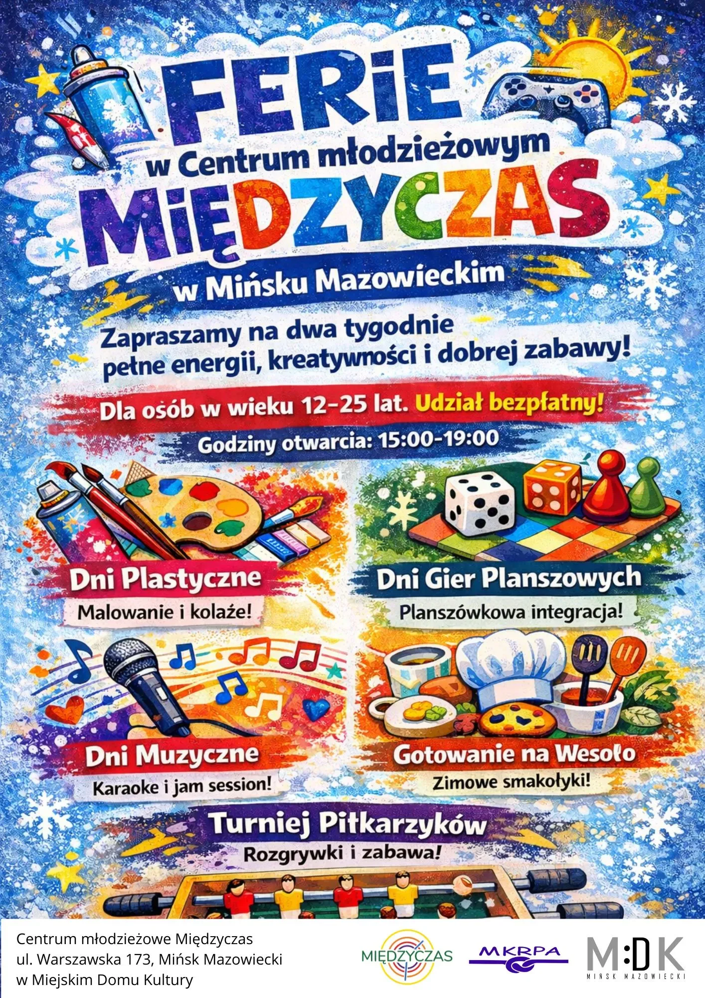Kliknięcie powiększy obraz. Kolorowy plakat zapraszający na ferie w Centrum młodzieżowym Międzyczas. Ilustracje przedstawiają warsztaty plastyczne z paletą i pędzlami, gry planszowe z kostkami i pionkami, muzyczne z mikrofonem i nutami, gotowanie z potrawami i akcesoriami kuchennymi oraz turniej piłkarzyków. Tło w zimowym, niebieskim motywie ze śnieżynkami i gwiazdkami.