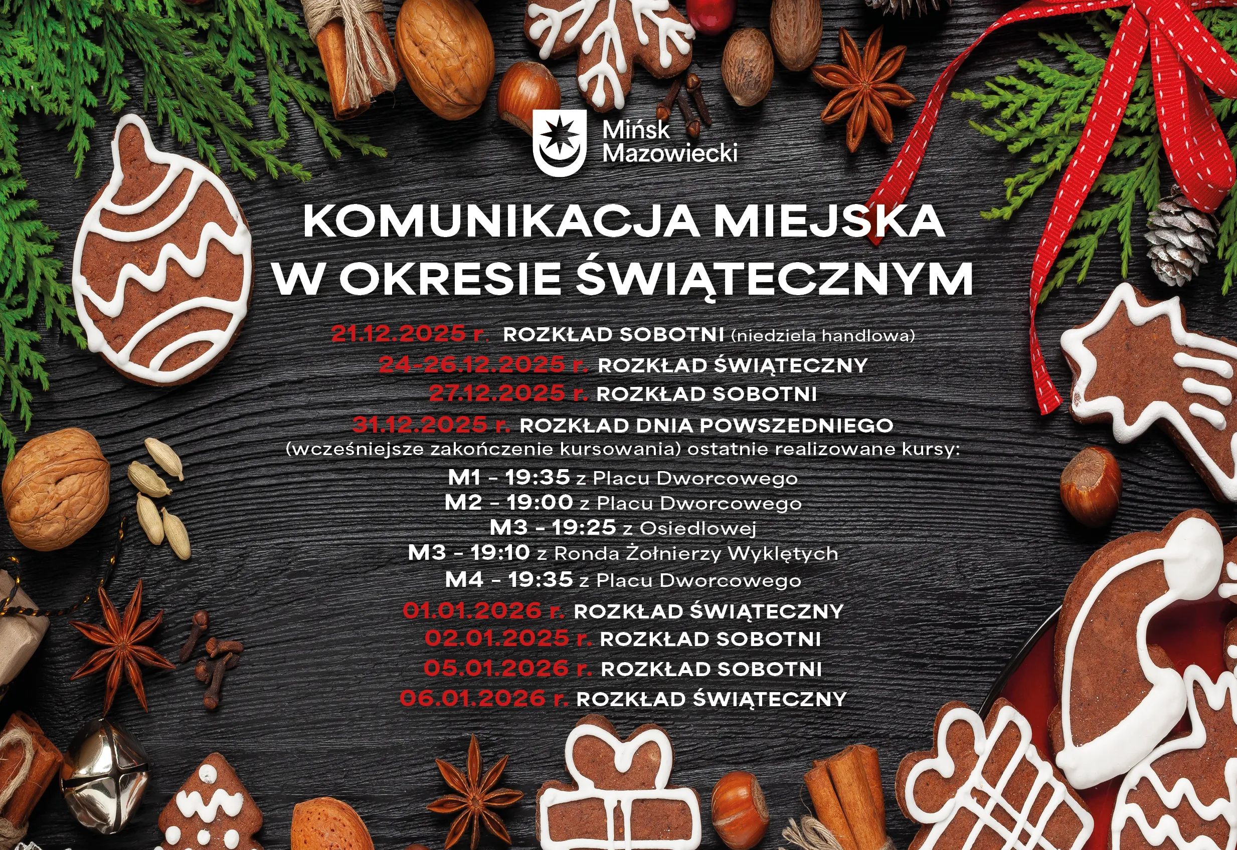 Kliknięcie powiększy obraz. Tablica ze świątecznym rozkładem komunikacji miejskiej Mińska Mazowieckiego na tle ciemnego drewnianego blatu, wokół leżą ozdobne pierniki w kształcie choinki, bombki, prezentu i czapki Świętego Mikołaja oraz gałązki świerku, orzechy, przyprawy i czerwone wstążki. Tekst jest biały, wybrane daty i informacje wyróżnione na czerwono.