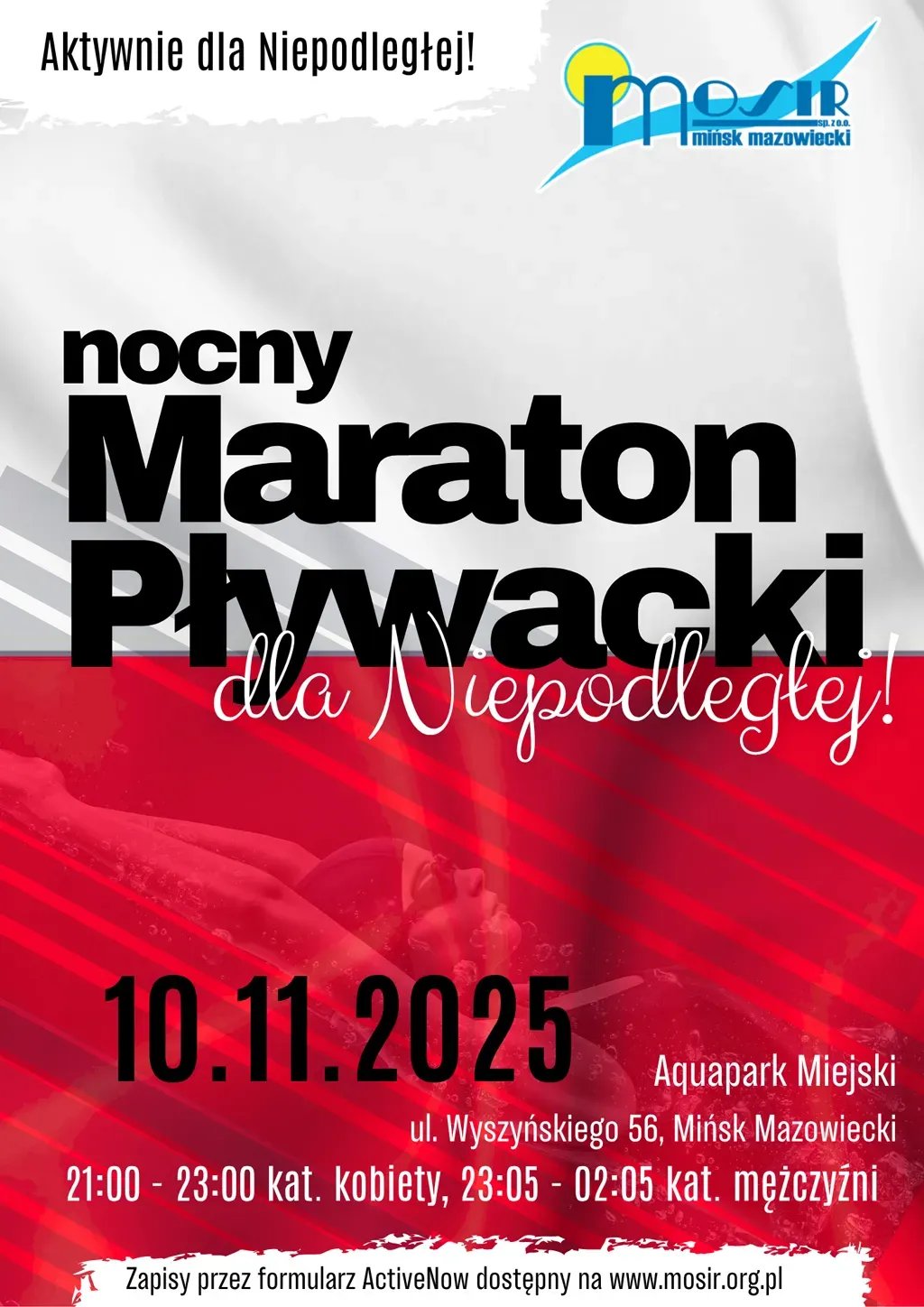 Kliknięcie powiększy obraz. Tekst na tle w kolorach białym, szarym i czerwonym, nawiązującym do flagi Polski. Na górze napis "Aktywnie dla Niepodległej!", obok logo MOSiR Mińsk Mazowiecki. Centralnie duży czarny napis "nocny Maraton Pływacki" oraz czerwony kursive napis "dla Niepodległej!".