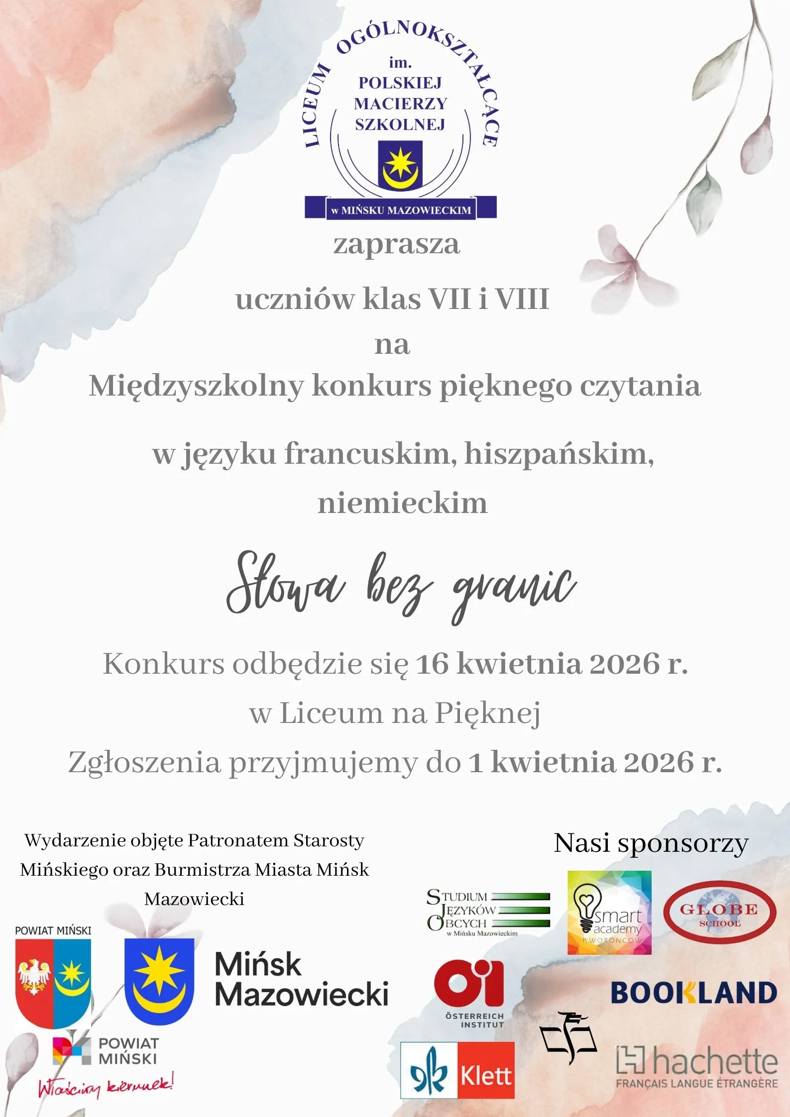 Kliknięcie powiększy obraz. Plakat szkolny zaprasza na międzyszkolny konkurs czytania.
U góry znajduje się herb liceum na białym tle.
Po lewej widoczny jest pastelowy akwarelowy akcent w odcieniach różu i błękitu.
Po prawej widnieje delikatna gałązka z liśćmi.
W środkowej części znajduje się blok szarego tekstu z ozdobnym tytułem pisanym kursywą.
Na dole ułożone są logotypy i herby sponsorów oraz patronów.
Dominujące kolory to biel i pastelowe barwy akwareli.