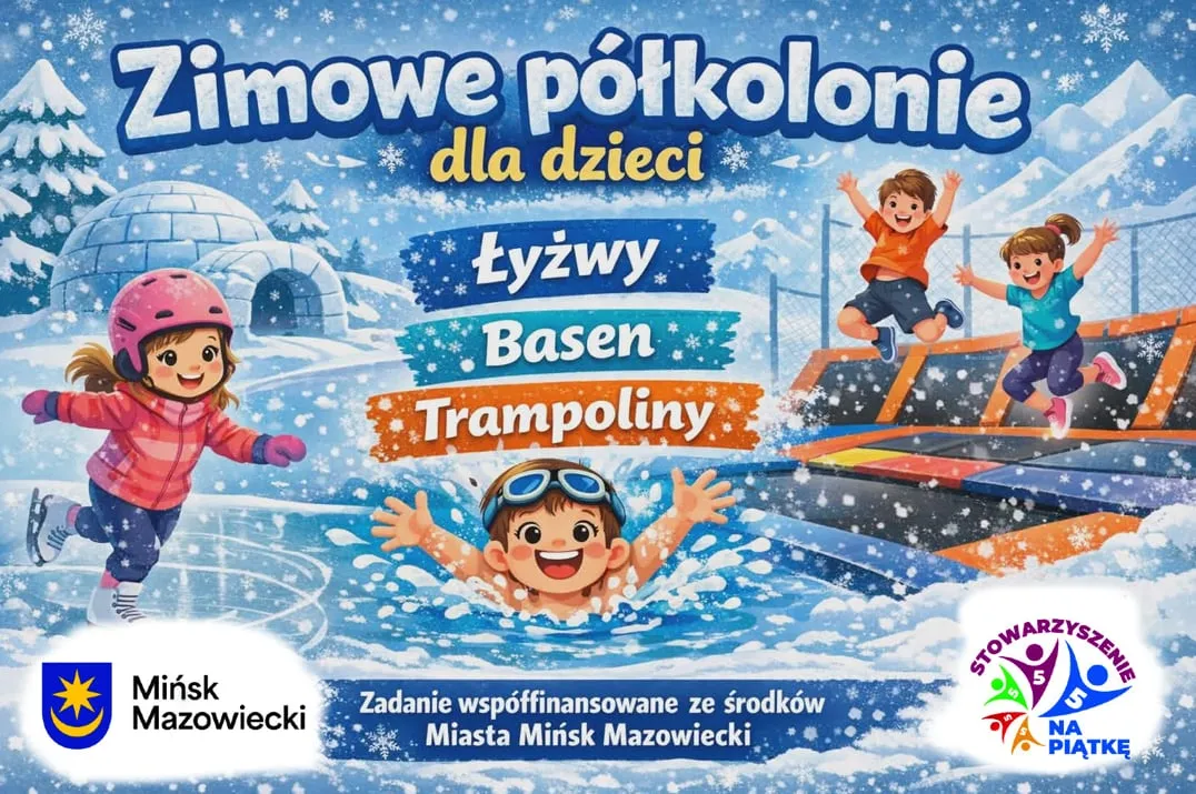 Kliknięcie powiększy obraz. Zima zima z dziećmi na lodowisku, dziecko jeździ na łyżwach w różowym kasku, dziecko pływa w basenie, dwoje dzieci skacze na trampolinach, tło z zaśnieżonym igloo i górami, kolory niebieskie i białe, napisy informujące o zimowych półkoloniach dla dzieci, logotypy Mińska Mazowieckiego i Stowarzyszenia Na Piątkę.
