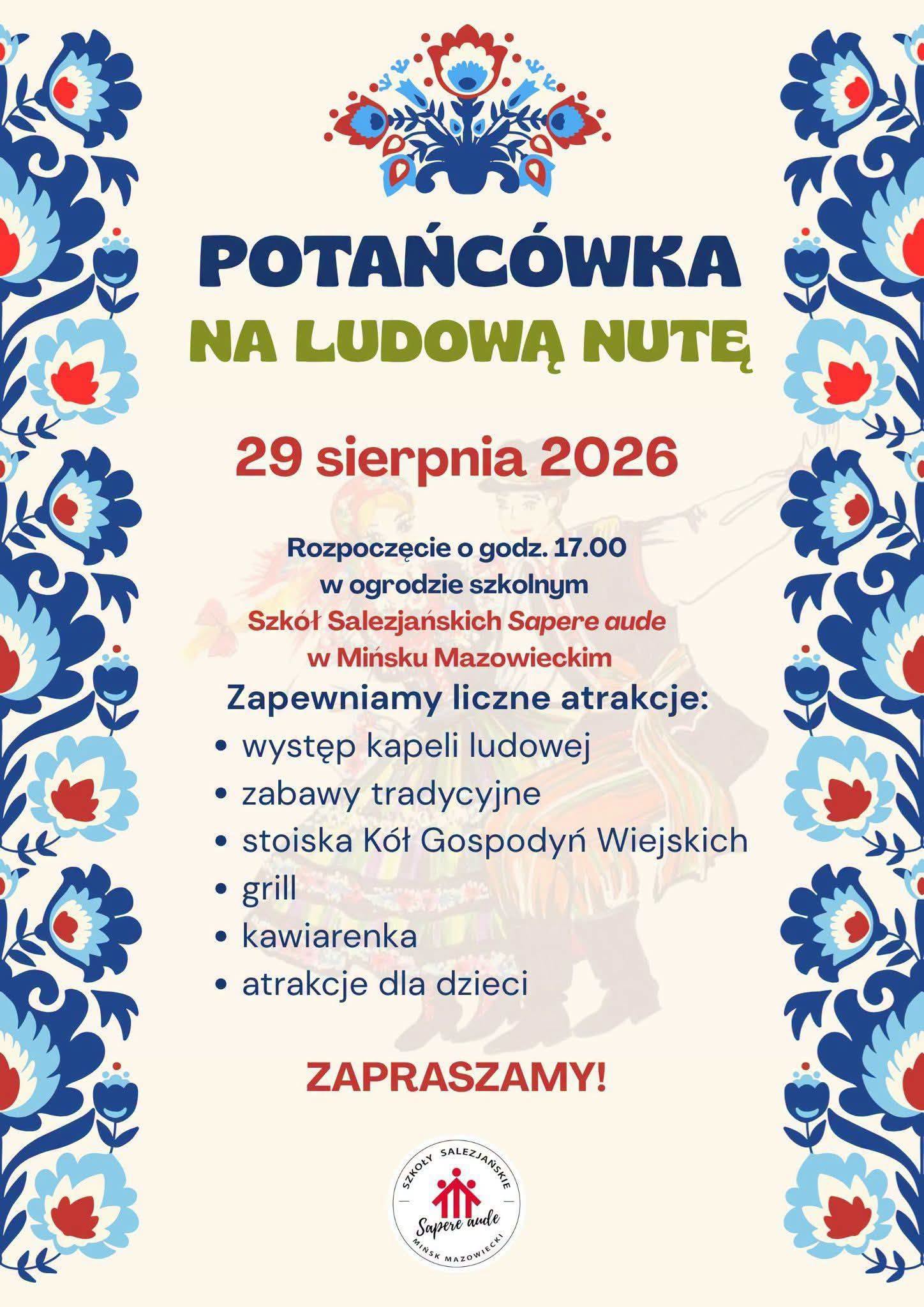 Kliknięcie powiększy obraz. Plakat reklamuje potańcówkę ludową 29 sierpnia 2026. Na kremowym tle po bokach niebiesko‑czerwone ludowe kwiatowe ornamenty. Na środku widoczna data, godzina rozpoczęcia i informacja o miejscu w ogrodzie szkolnym szkół salezjańskich w Mińsku Mazowieckim. Pod nimi lista atrakcji w punktach i duży czerwony napis "Zapraszamy".