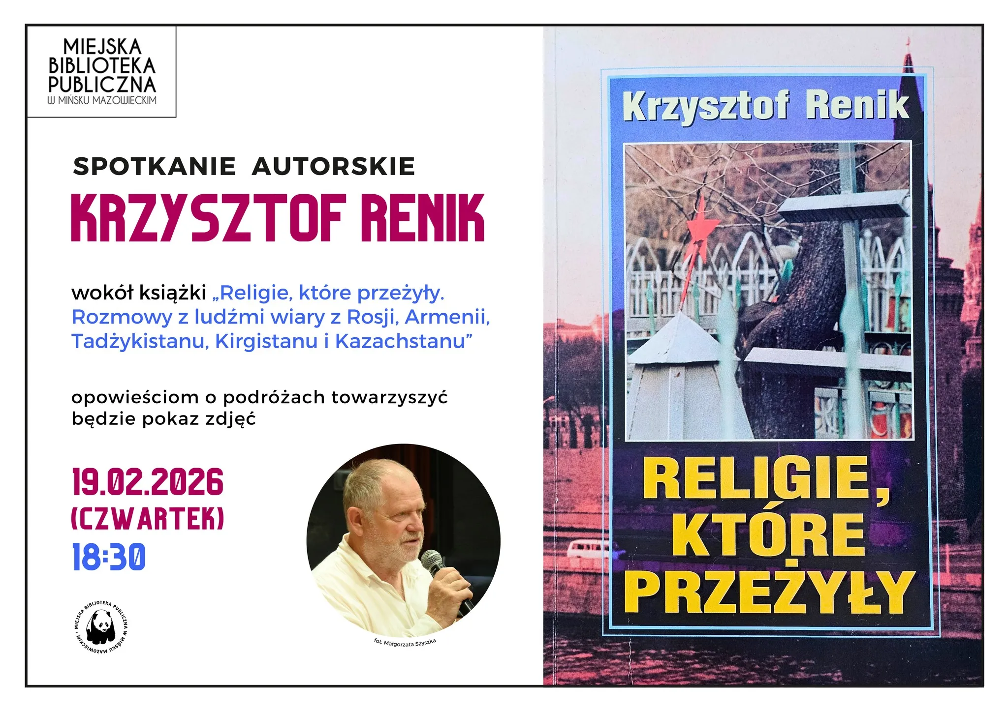 Kliknięcie powiększy obraz. Plakat z informacją o spotkaniu autorskim Krzysztofa Renika w Miejskiej Bibliotece Publicznej w Mińsku Mazowieckim, dotyczący książki "Religie, które przeżyły". Data wydarzenia: 19 lutego 2026, godzina 18:30. Po prawej okładka książki z tytułem na tle zdjęcia. Po lewej zdjęcie autora mówiącego do mikrofonu na białym tle.
