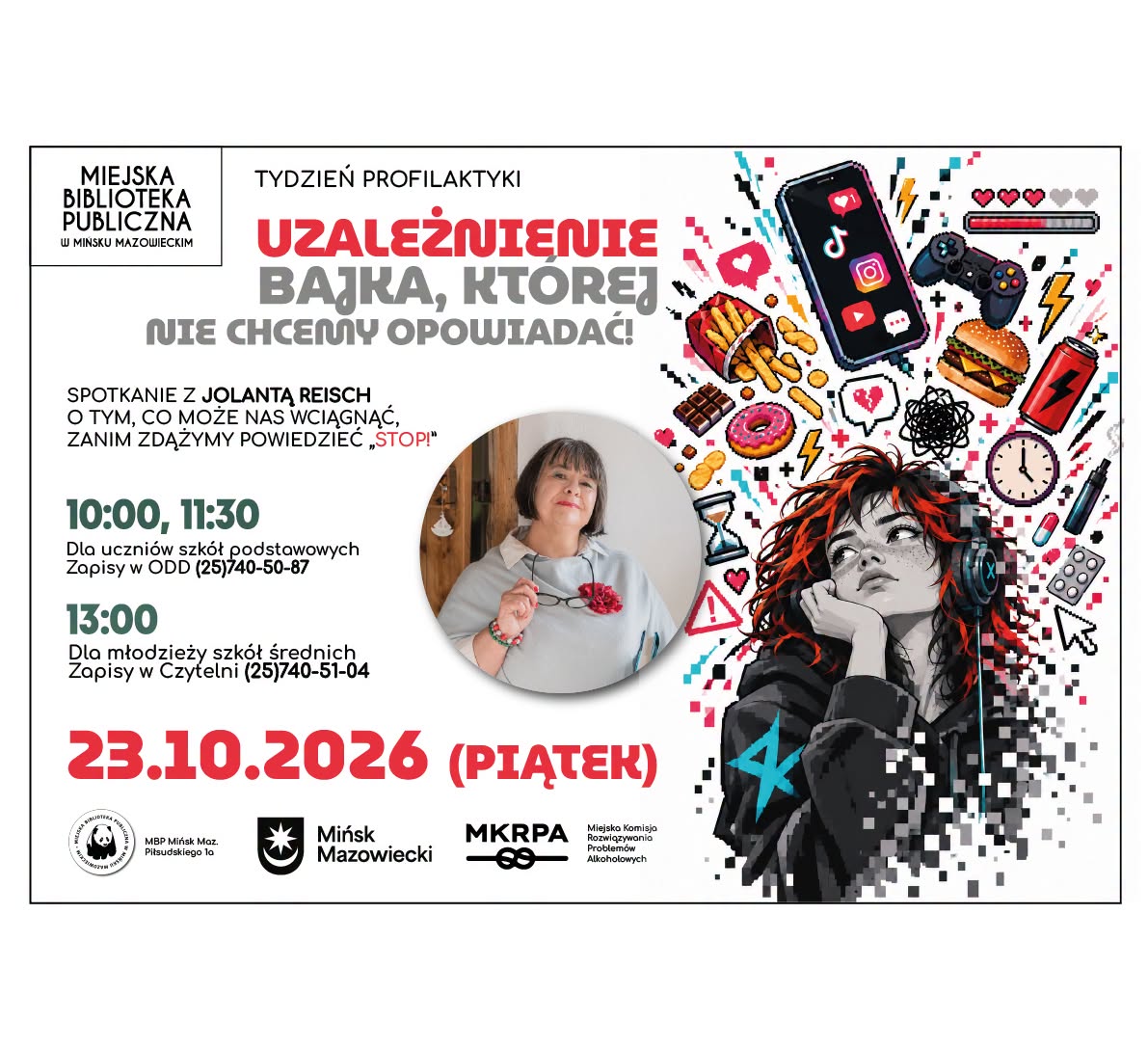 Kliknięcie powiększy obraz. Plakat informacyjny o wydarzeniu w miejskiej bibliotece. Lewa część ma jasne tło, okrągłe zdjęcie kobiety w średnim wieku trzymającej okulary. Obok zdjęcia znajduje się blok z godzinami i krótką informacją o spotkaniach. Prawa część zawiera kolorową ilustrację nastolatki w słuchawkach, opierającej głowę na dłoni, otoczonej pikselowymi ikonami smartfona, mediów społecznościowych, pada do gier, frytek, burgera, napoju energetycznego, pączka, czekolady, tabletek, klepsydry i zegara. Na dole widoczne są duże czerwone liczby z datą oraz kilka logotypów i pieczęci organizatorów.