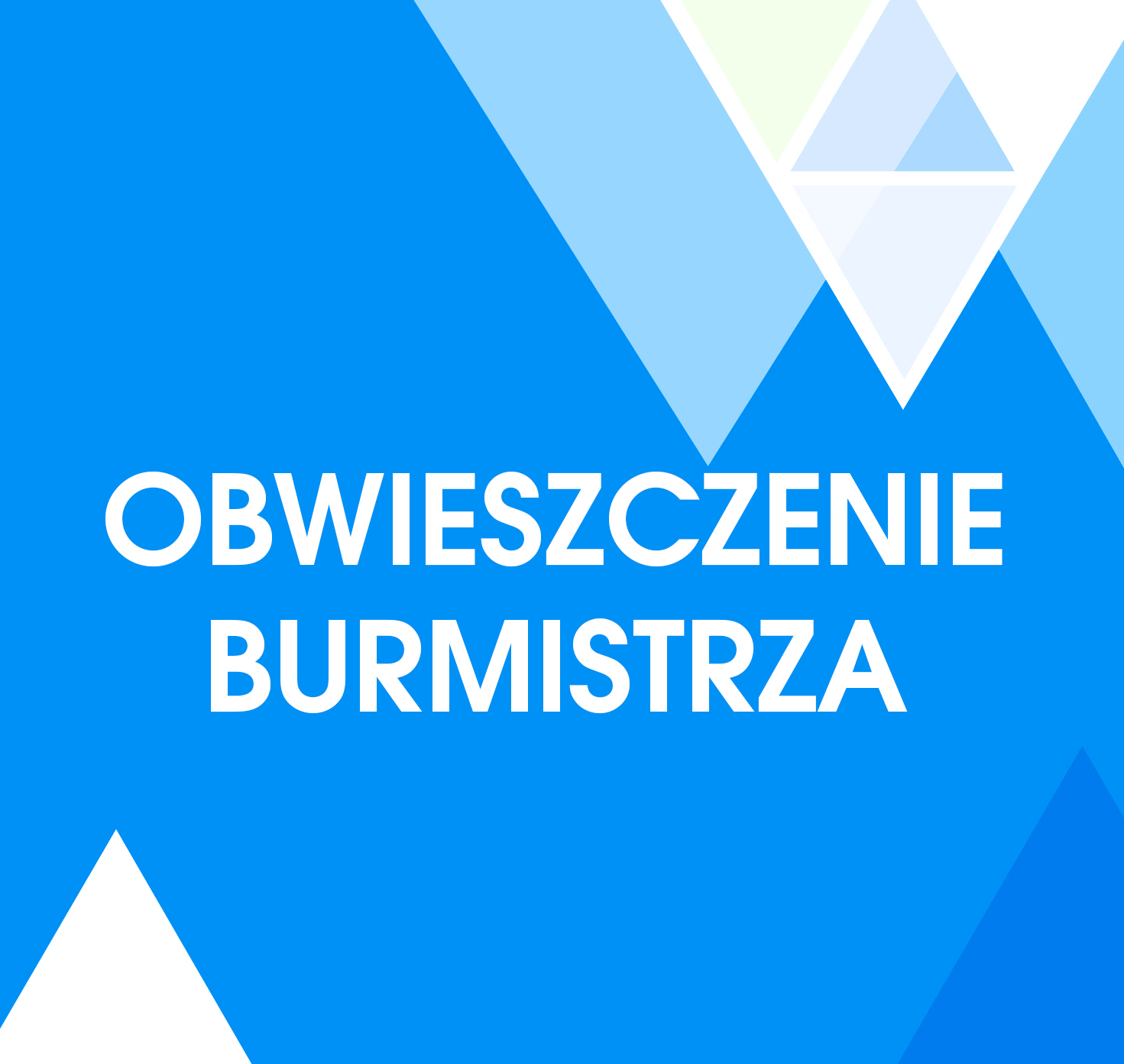 Na niebieskim tle napis obwieszczenie burmistrza. Na dole i górze kolorowe trójkąty